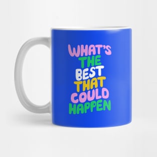 Whats The Best That Could Happen in Blue Pink Green and Peach Fuzz Mug